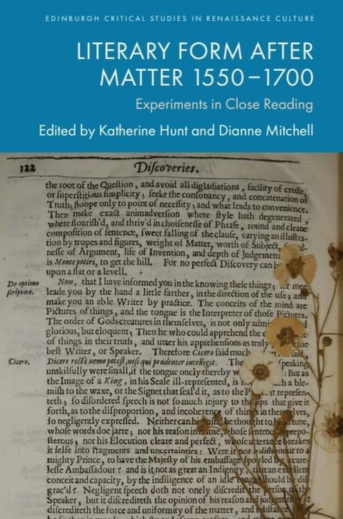 Literary Form After Matter 1550–1700: Experiments in Close Reading (Edinburgh Critical Studies in Renaissance Culture)