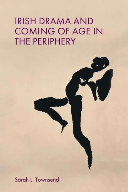 Irish Drama and Coming of Age in the Periphery