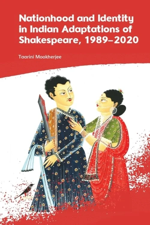 Nationhood and Identity in Indian Adaptations of Shakespeare, 1989–2020