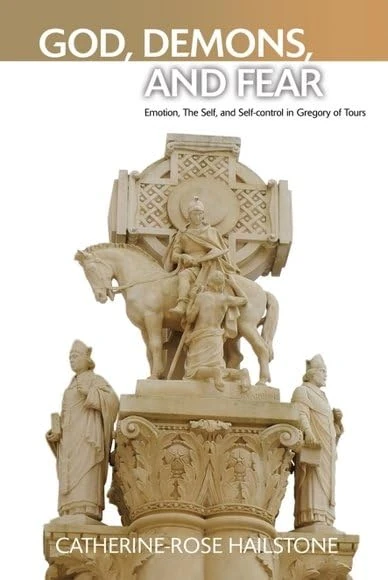 God, Demons, and Fear: Emotion, The Self, and Self-control in Gregory of Tours - Image 1