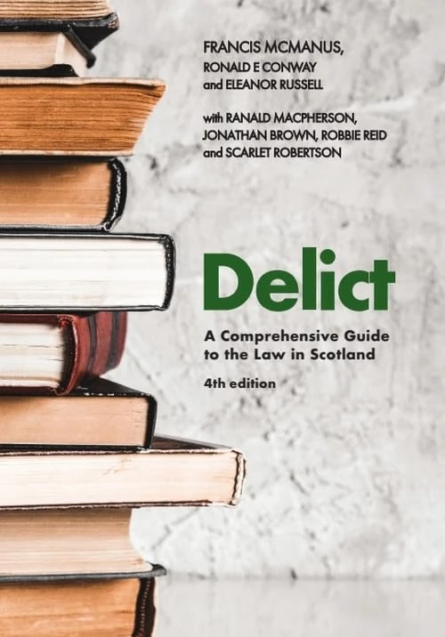 Delict, 4th edition: A Comprehensive Guide to the Law in Scotland