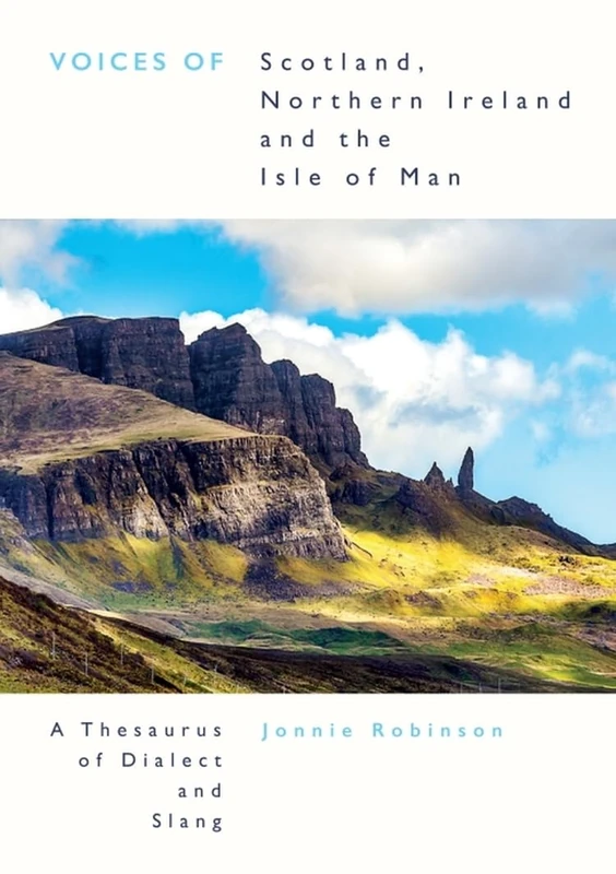Voices of Scotland, Northern Ireland and the Isle of Man: A Thesaurus of Dialect and Slang