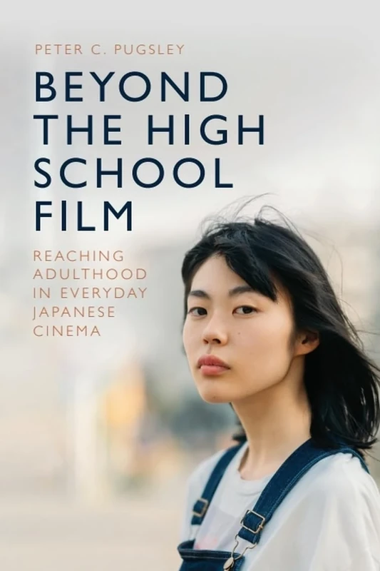 Beyond the High School Film: Reaching Adulthood in Everyday Japanese Cinema