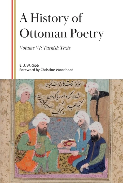 A History of Ottoman Poetry, Volume VI: Turkish Texts (Gibb Memorial Trust)