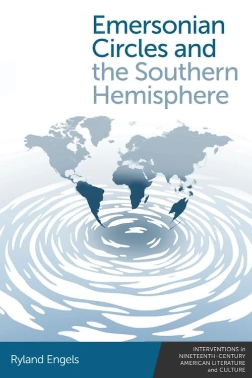 Emersonian Circles and the Southern Hemisphere (Interventions in Nineteenth-Century American Literature and Culture)
