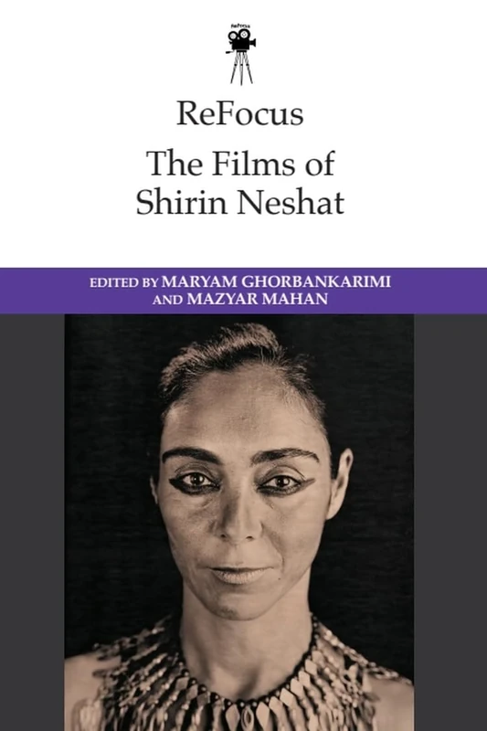 ReFocus: The Films of Shirin Neshat (ReFocus: The International Directors Series)