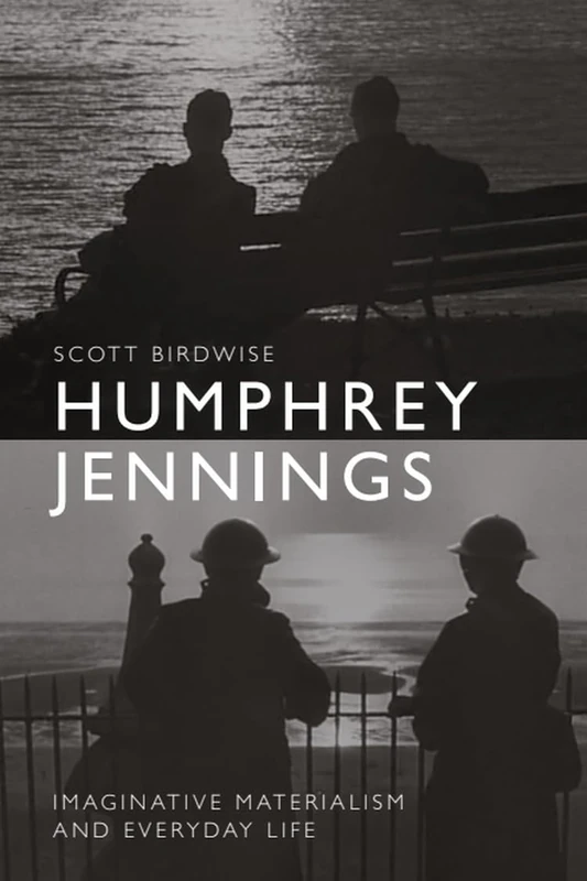 Humphrey Jennings: Imaginative Materialism and Everyday Life