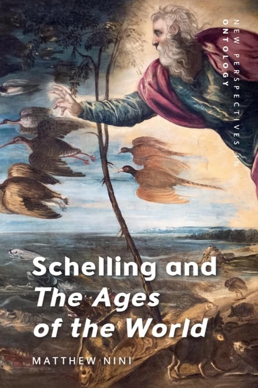 Schelling and The Ages of the World (New Perspectives in Ontology)