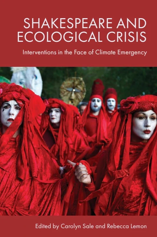 Shakespeare and Ecological Crisis: Interventions in the Face of Climate Emergency