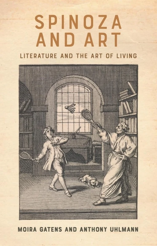 Spinoza and Art: Literature and the Art of Living