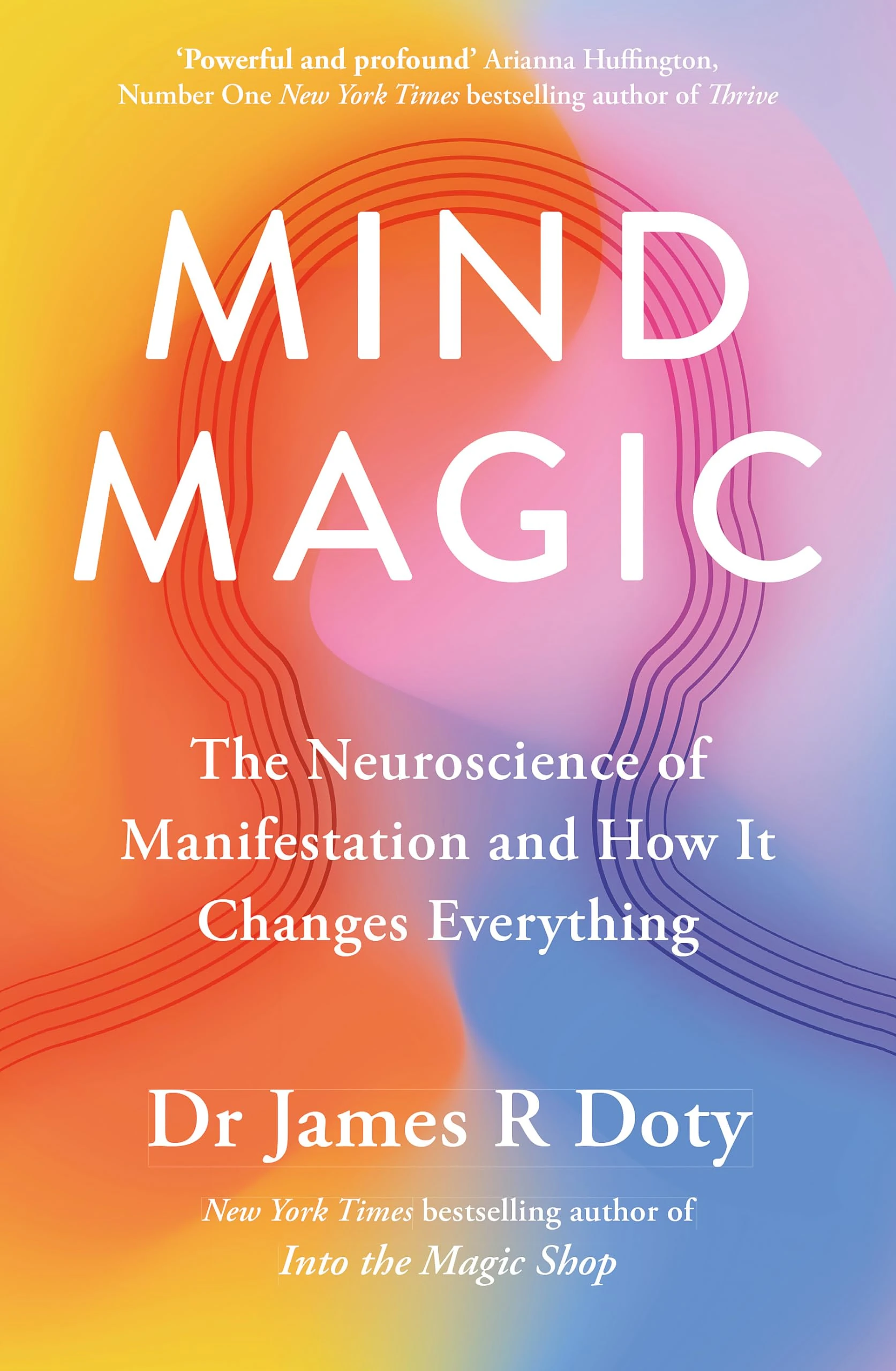 Mind Magic: The Neuroscience of Manifestation and How It Changes Everything
