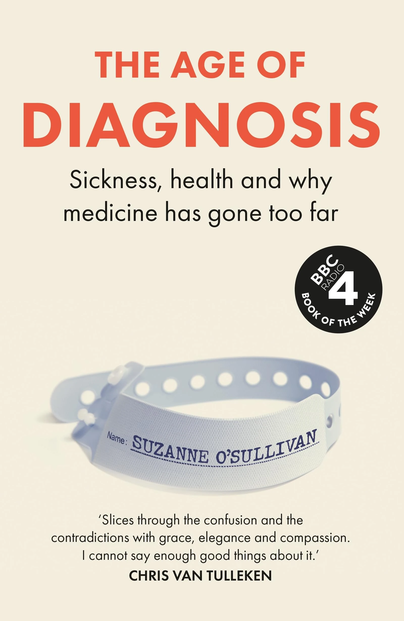 The Age of Diagnosis: How the Overdiagnosis Epidemic is Making Us Sick - THE SUNDAY TIMES BESTSELLER