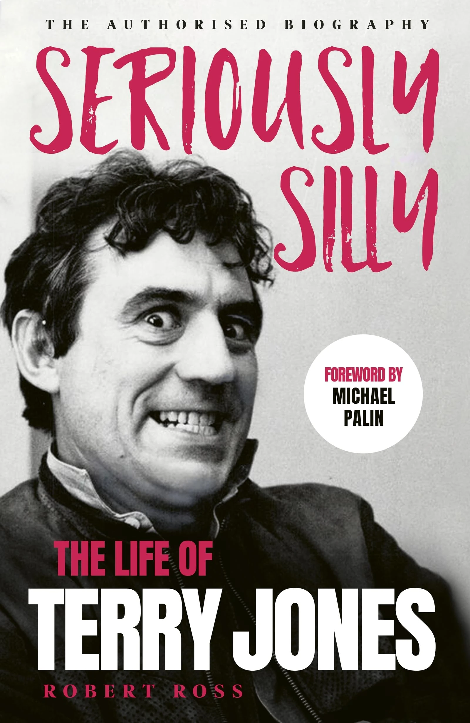 Seriously Silly: The Life of Terry Jones (the authorised biography)