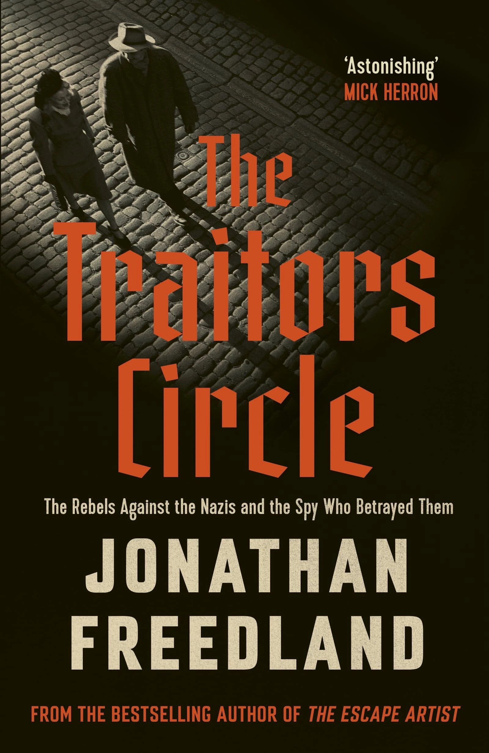 The Traitors Circle: The Rebels Against the Nazis and the Spy Who Betrayed Them