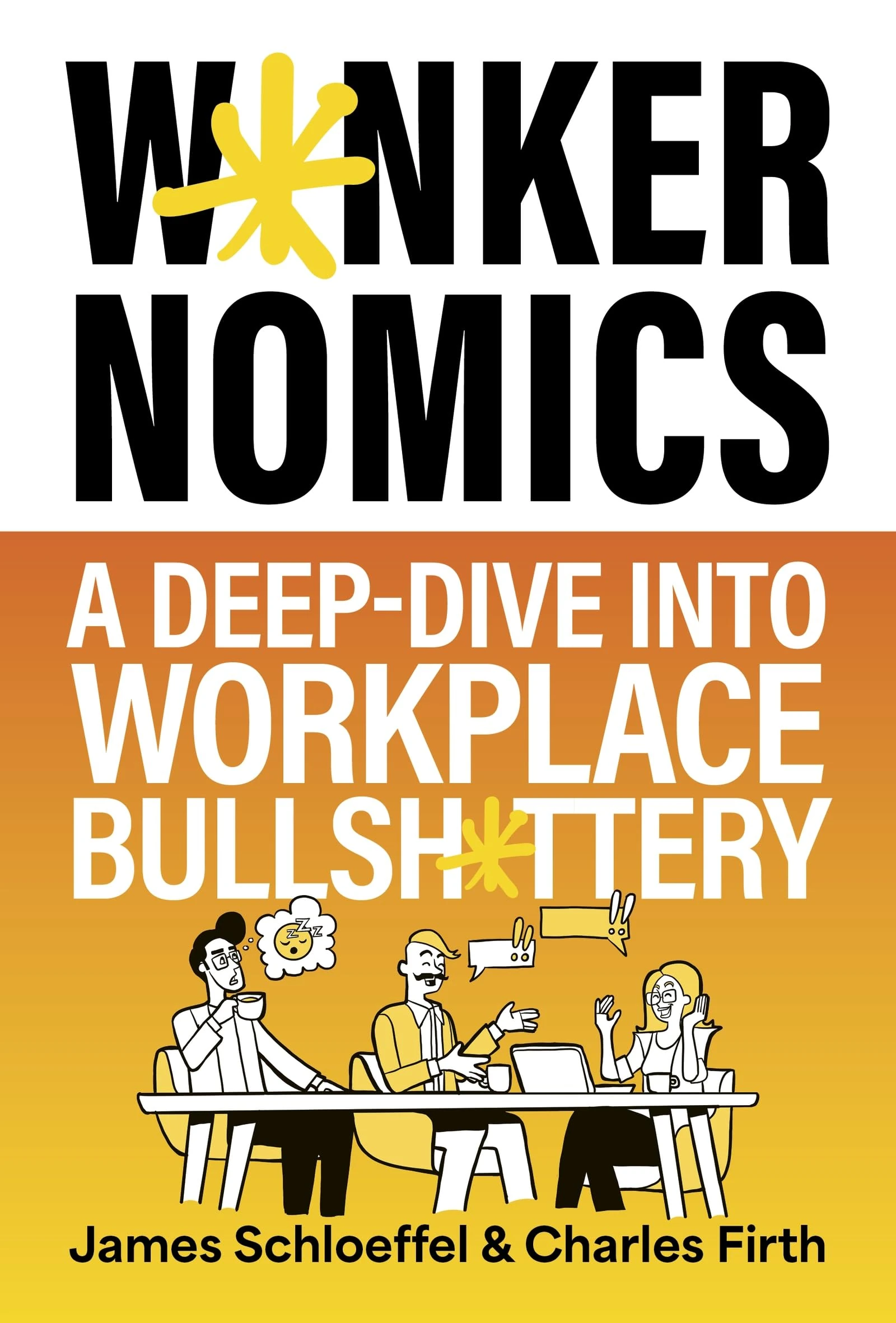 Wankernomics: A Deep-Dive Into Workplace Bullsh*ttery - THE INSTANT SUNDAY TIMES BESTSELLER (Definitely not HR approved funny Secret Santa Gift for coworkers)