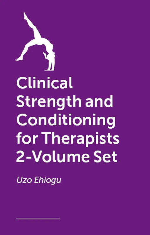 Clinical Strength and Conditioning for Therapists 2-Volume Set
