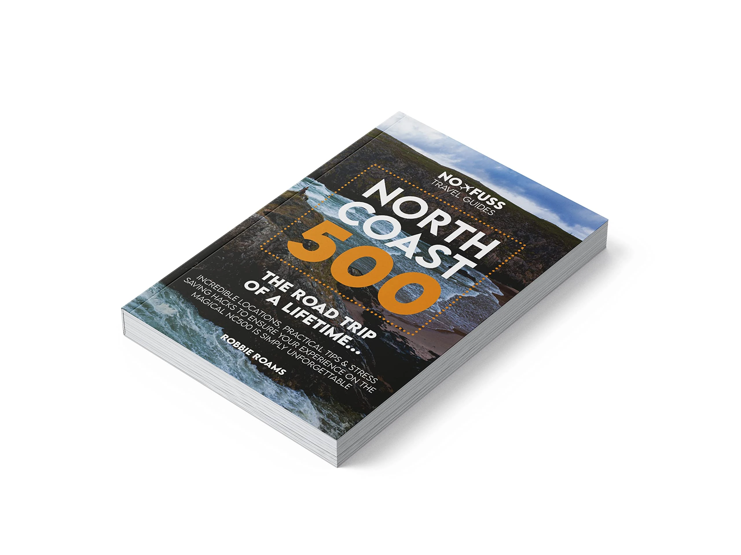 North Coast 500 The Road Trip of a Lifetime 2025 – NC500 Guide Book by Robbie Roams