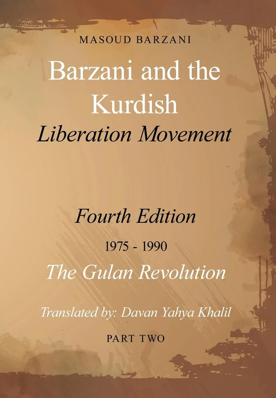 Barzani and the Kurdish Liberation Movement: Fourth Edition, 1975-1990 - The Gulan Revolution, Part Two