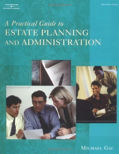 A Practical Guide to Estate Planning and Administration (West Legal Studies Series)