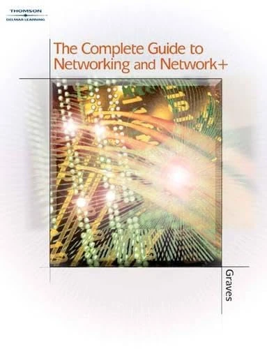 The Complete Guide to Networking and Network+