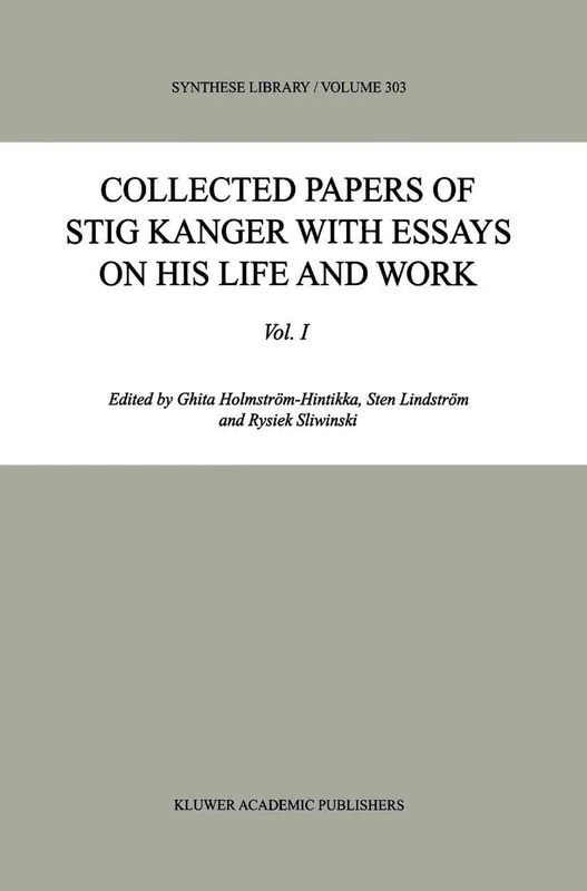 Collected Papers of Stig Kanger with Essays on his Life and Work: 303 (Synthese Library, 303)