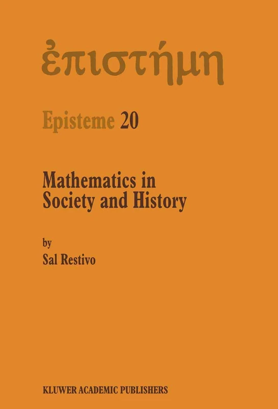 Mathematics in Society and History: Sociological Inquiries: 20 (Episteme, 20)