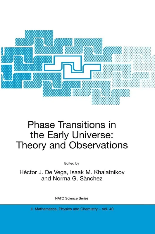 Phase Transitions in the Early Universe: Theory and Observations: 40 (NATO Science Series II: Mathematics, Physics and Chemistry, 40)