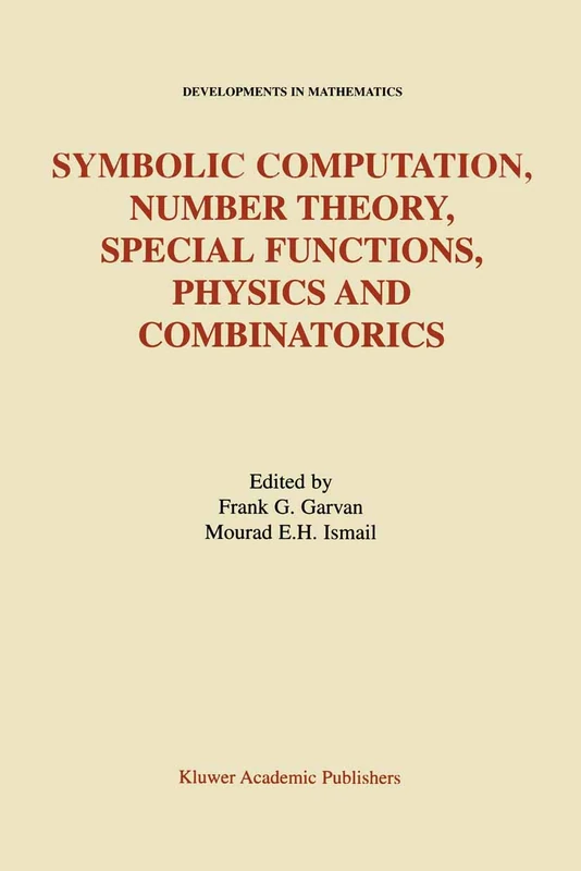 Symbolic Computation, Number Theory, Special Functions, Physics and Combinatorics: 4 (Developments in Mathematics, 4)