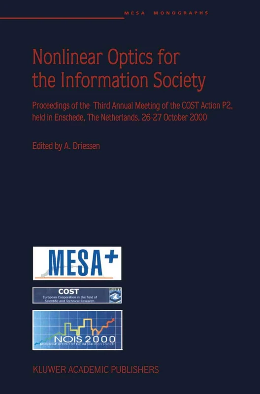 Nonlinear Optics for the Information Society: Proceeding of the Third Annual Meeting of the COST Action P2, held in Enschede, The Netherlands, 26–27 October 2000 (Mesa Monographs)