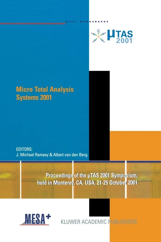 Micro Total Analysis Systems 2001: Proceedings of the µTAS 2001 Symposium, held in Monterey, CA, USA 21–25 October, 2001