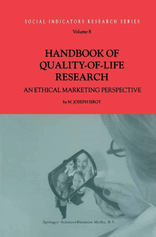 Handbook of Quality-of-Life Research: An Ethical Marketing Perspective: 8 (Social Indicators Research Series, 8)