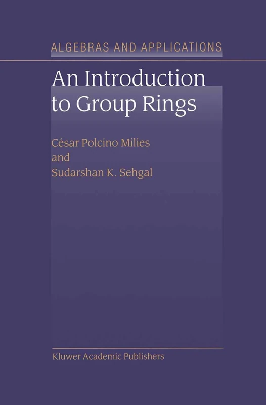 An Introduction to Group Rings: 1 (Algebra and Applications, 1)