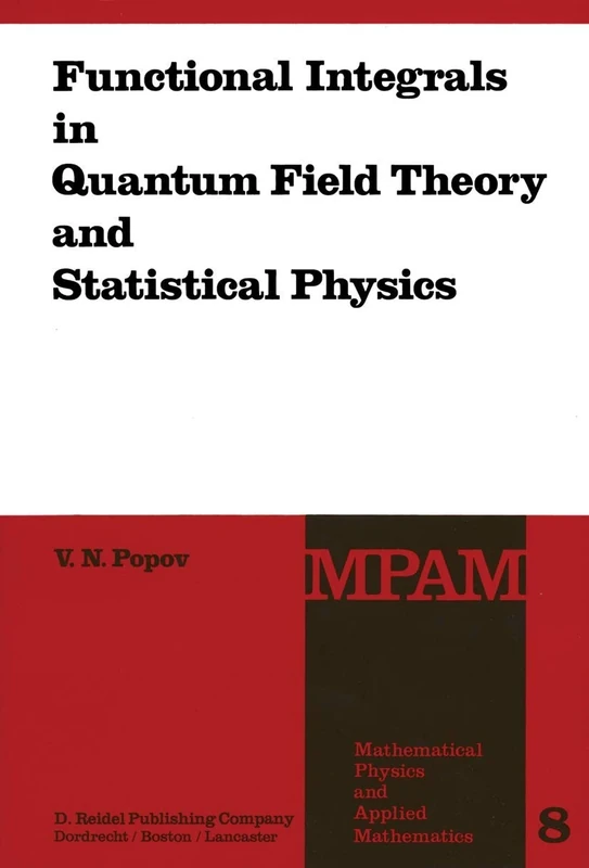 Functional Integrals in Quantum Field Theory and Statistical Physics: 8 (Mathematical Physics and Applied Mathematics, 8)