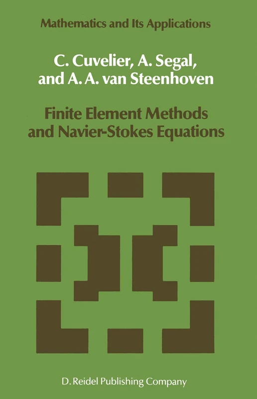 Finite Element Methods and Navier-Stokes Equations: 22 (Mathematics and Its Applications, 22)