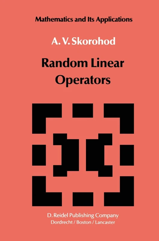 Random Linear Operators: 1 (Mathematics and its Applications, 1)