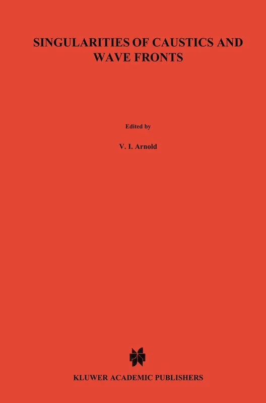 Singularities of Caustics and Wave Fronts: 62 (Mathematics and its Applications, 62)