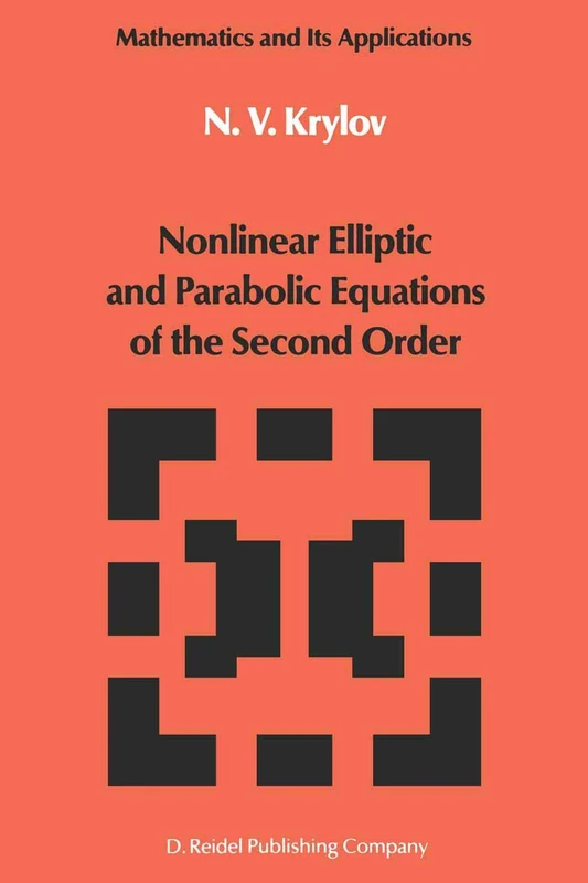 Nonlinear Elliptic and Parabolic Equations of the Second Order: 7 (Mathematics and its Applications, 7)