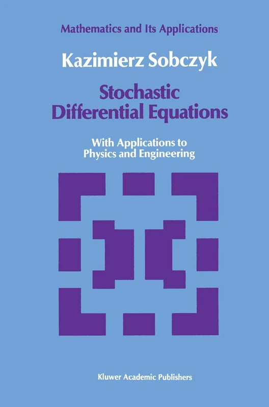Stochastic Differential Equations: With Applications to Physics and Engineering: 40 (Mathematics and its Applications, 40)