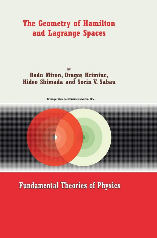 The Geometry of Hamilton and Lagrange Spaces: 118 (Fundamental Theories of Physics, 118)