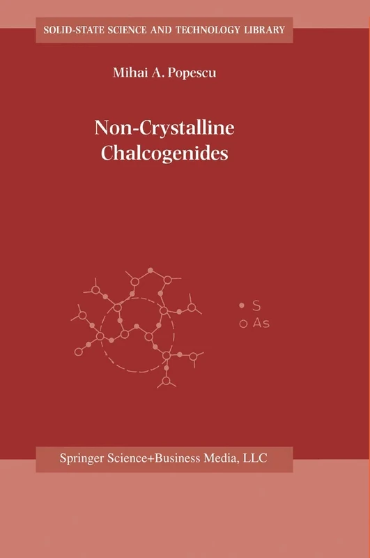 Non-Crystalline Chalcogenicides: 8 (Solid-State Science and Technology Library, 8)