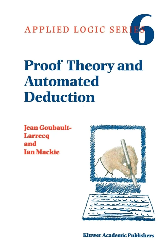 Proof Theory and Automated Deduction: 6 (Applied Logic Series, 6)