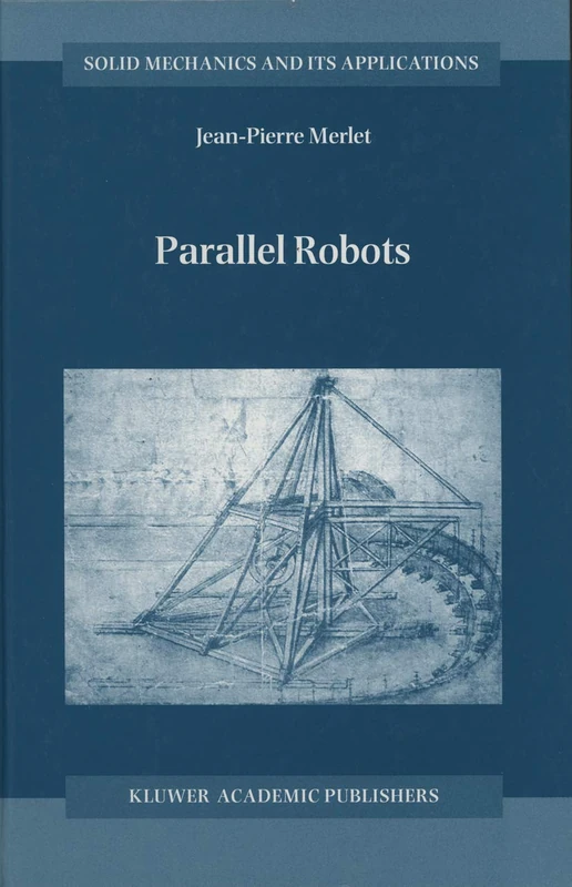 Parallel Robots: 74 (Solid Mechanics and Its Applications, 74)