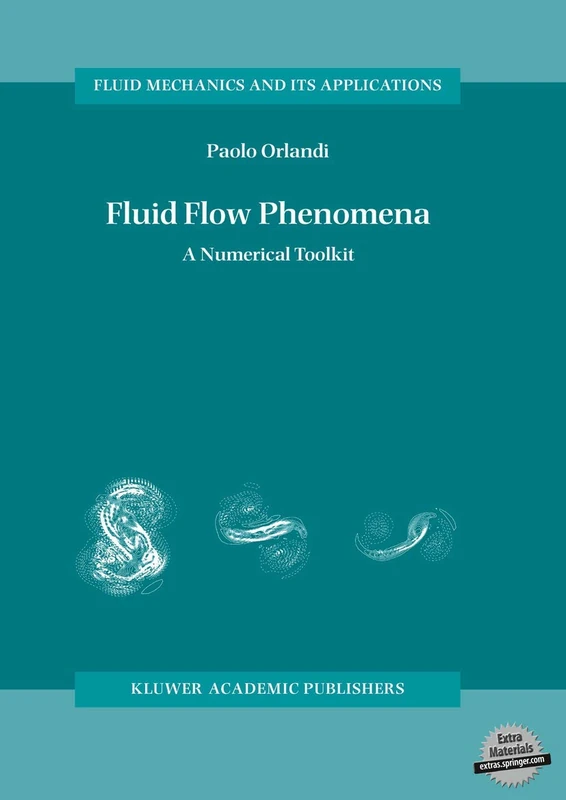 Fluid Flow Phenomena: A Numerical Toolkit: 55 (Fluid Mechanics and Its Applications, 55)