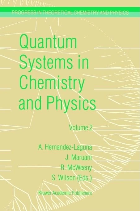 Quantum Systems in Chemistry and Physics: Volume 1: Basic Problems and Model Systems Volume 2: Advanced Problems and Complex Systems Granada, Spain ... in Theoretical Chemistry and Physics, 2/2)