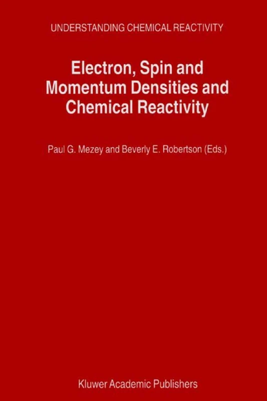 Electron, Spin and Momentum Densities and Chemical Reactivity: 21 (Understanding Chemical Reactivity, 21)