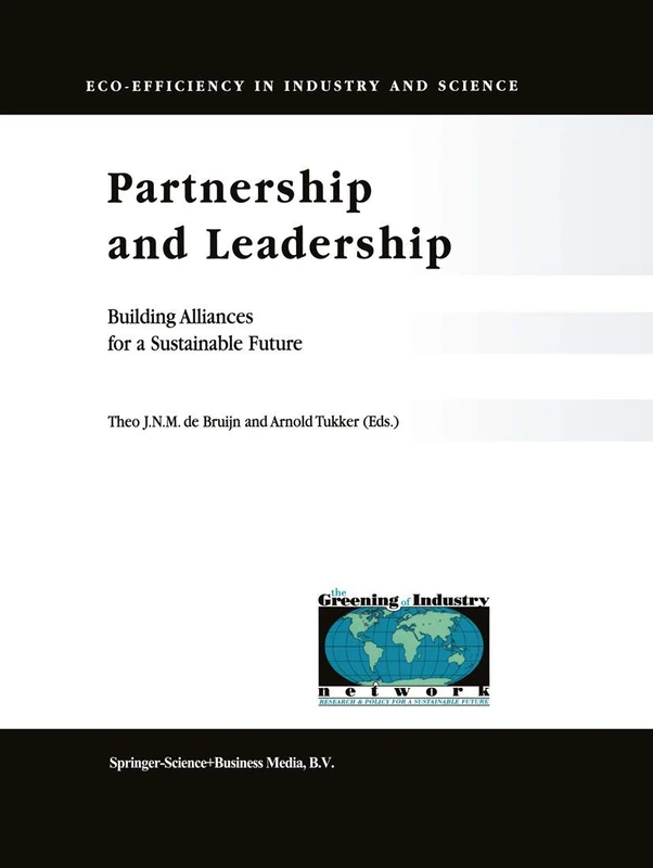 Partnership and Leadership: Building Alliances for a Sustainable Future: 8 (Eco-Efficiency in Industry and Science, 8)