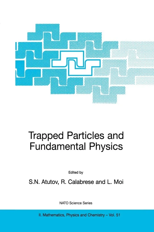 Trapped Particles and Fundamental Physics: 51 (NATO Science Series II: Mathematics, Physics and Chemistry, 51)