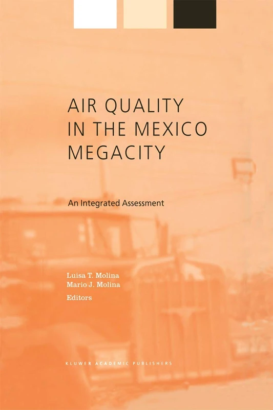 Air Quality in the Mexico Megacity: An Integrated Assessment: 2 (Alliance for Global Sustainability Bookseries, 2)