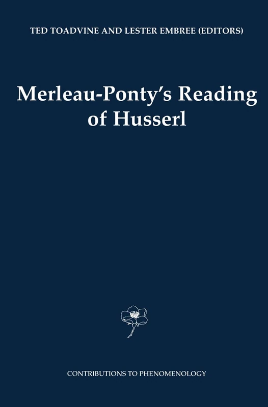 Merleau-Ponty's Reading of Husserl: 45 (Contributions to Phenomenology, 45)