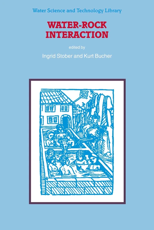 Water-rock Interaction: v. 40 (Water Science and Technology Library)